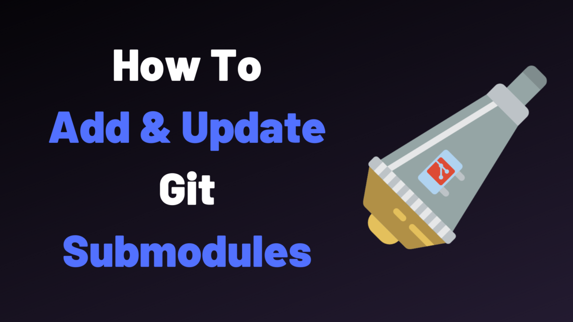 How To Add And Update Git Submodules Devconnected