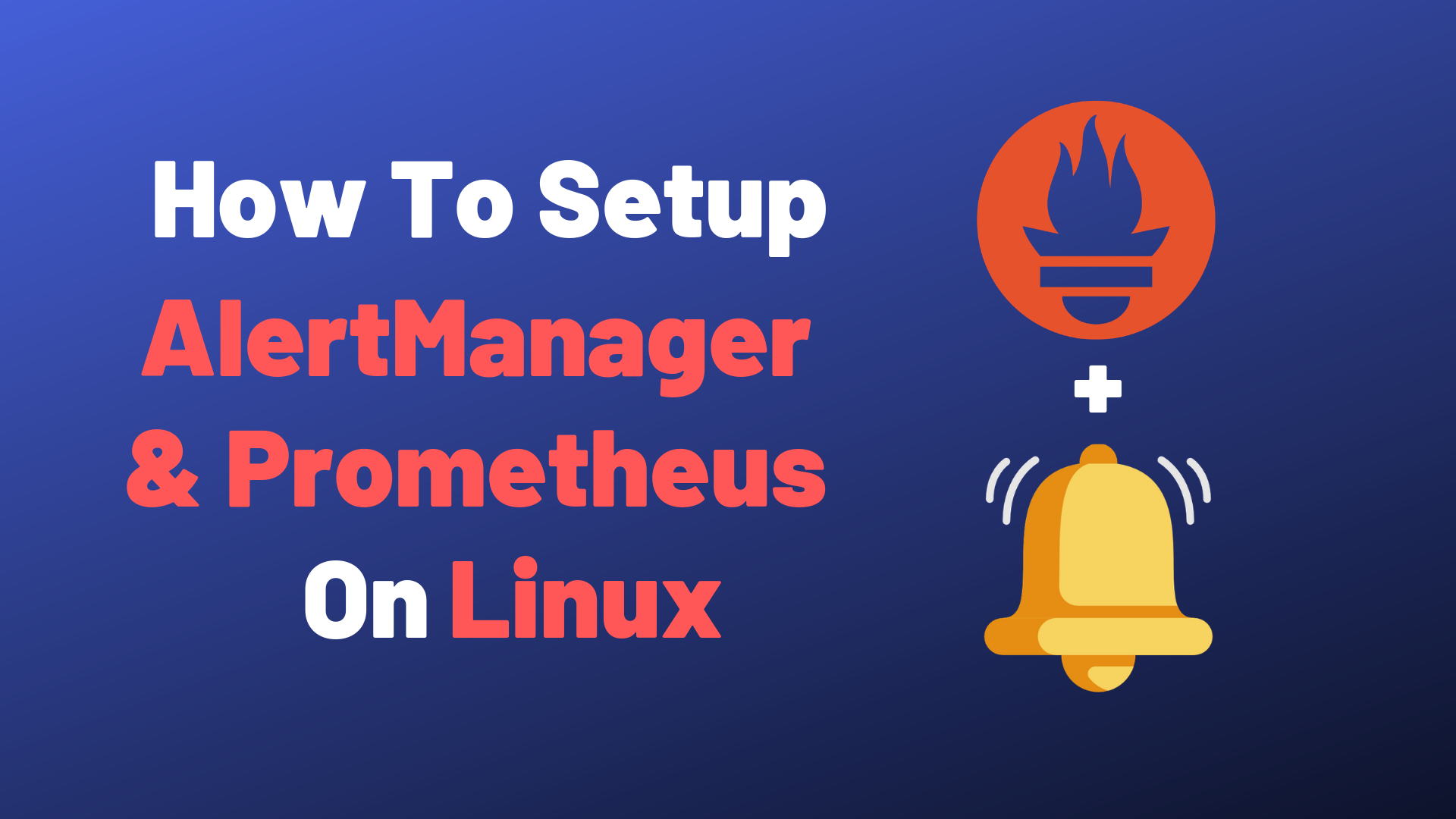 AlertManager and Prometheus Complete Setup on Linux