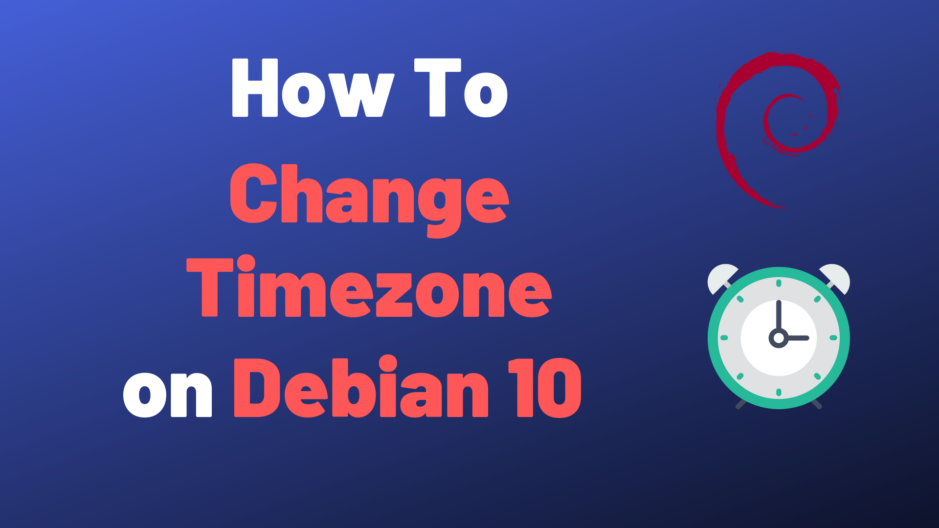 How To Change The Timezone on Debian 10 Buster