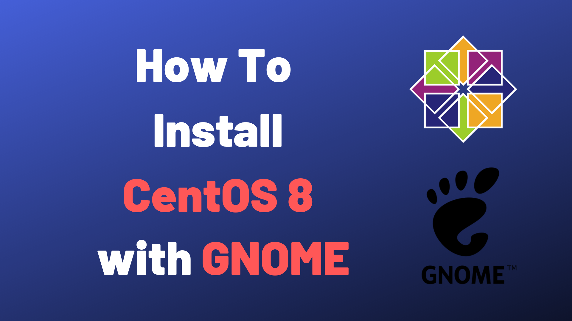 How To Install and Configure CentOS 8 with GNOME