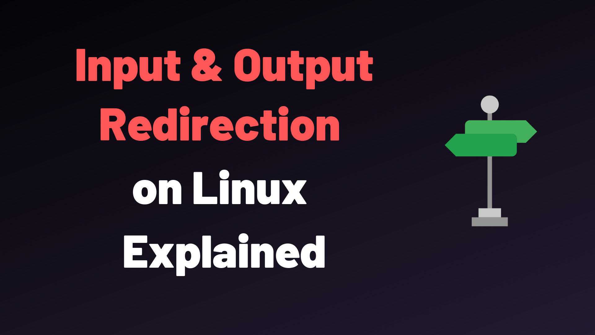 Input Output Redirection on Linux Explained