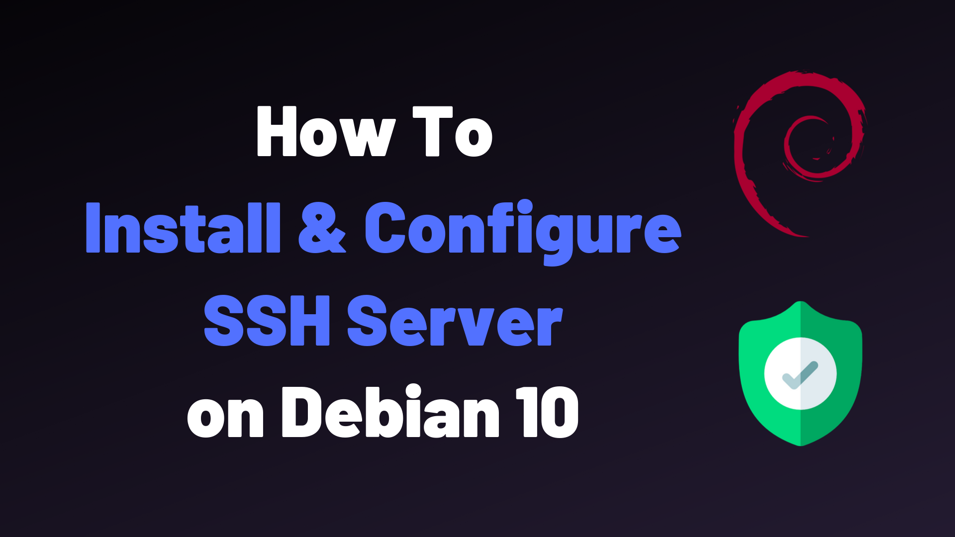 How To Install and Enable SSH Server on Debian 10