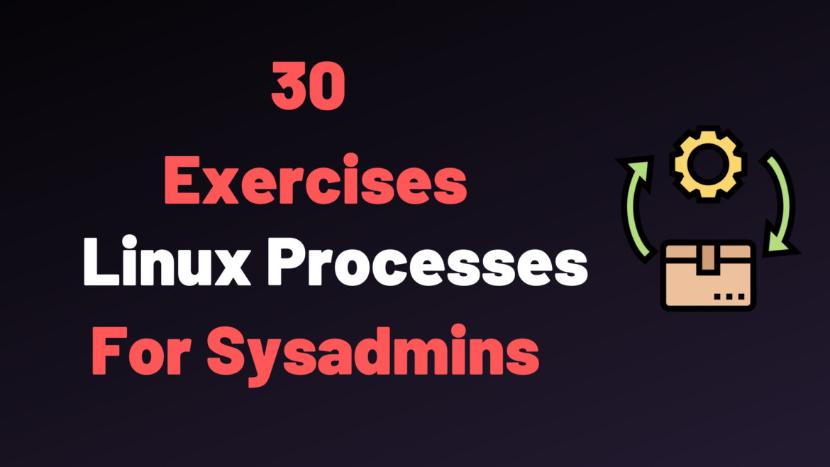 30 Linux Processes Exercises For Sysadmins devconnected