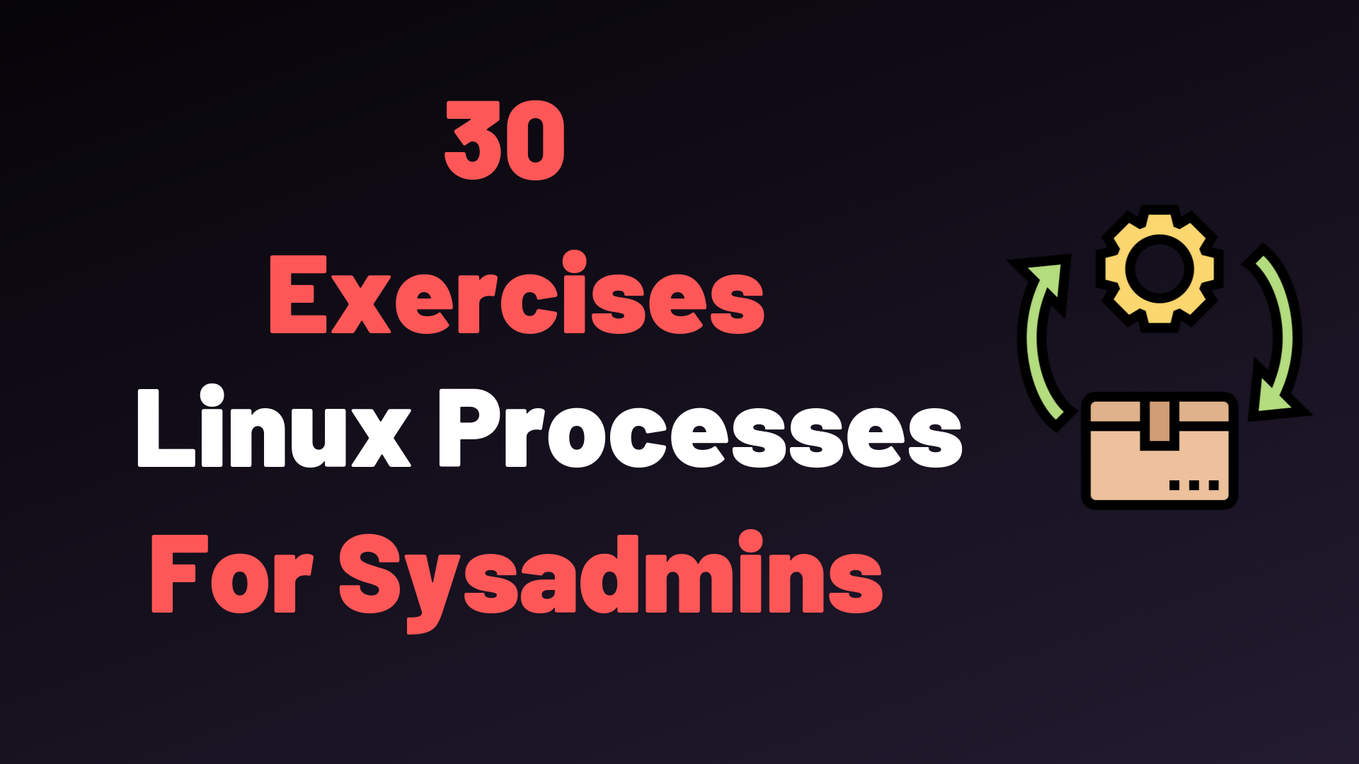 30 Linux Processes Exercises For Sysadmins