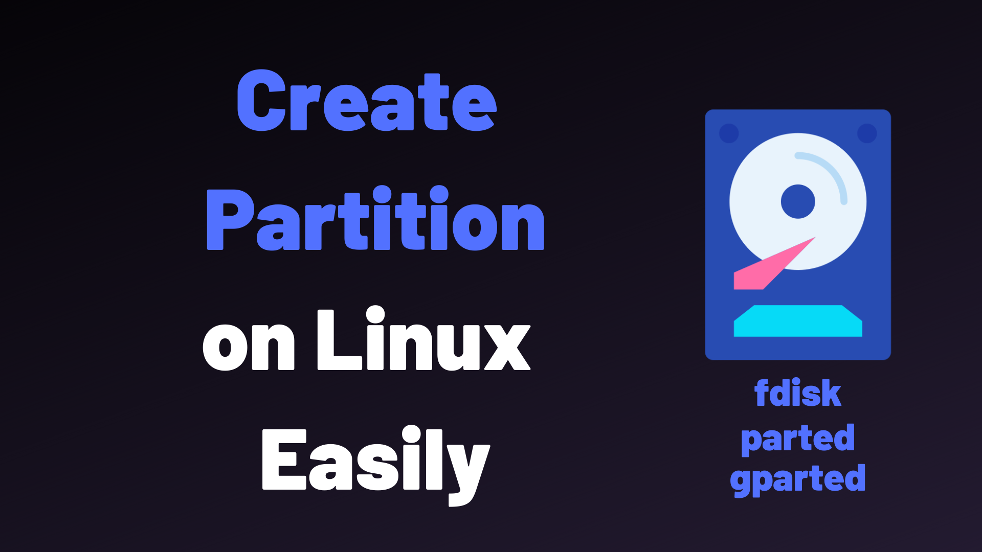 How To Create Disk Partitions on Linux