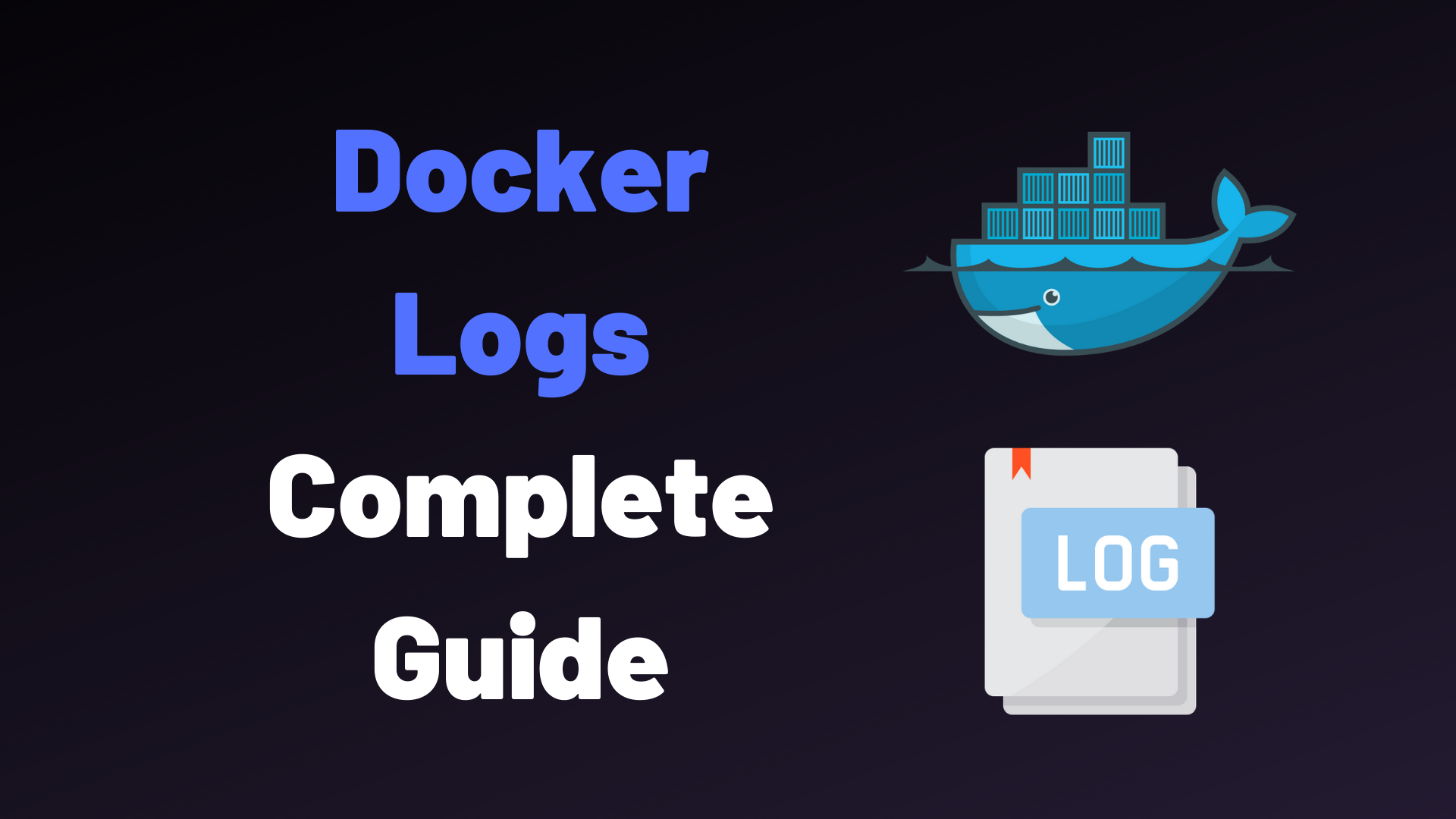 Docker Logs Complete Guide