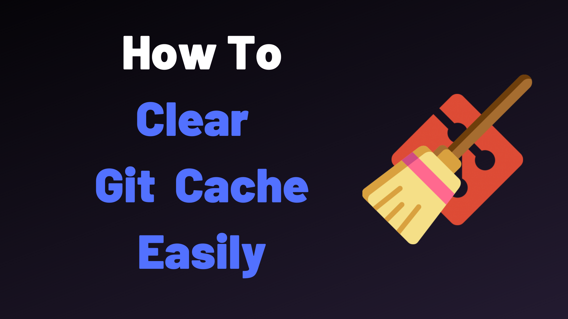 How To Clear Git Cache