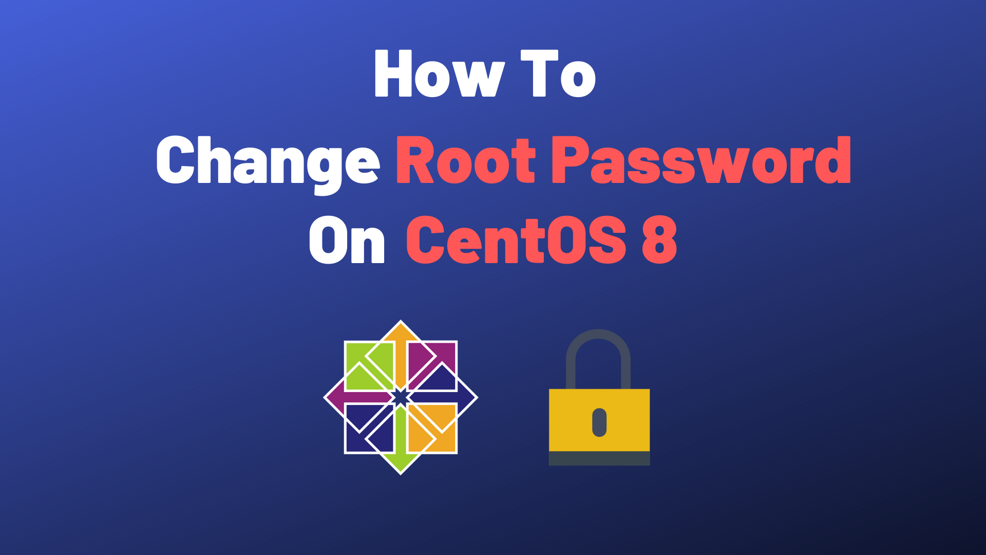 How To Change Root Password on CentOS 8