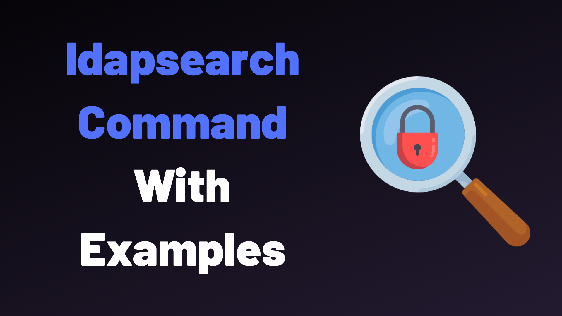 How To Search LDAP using ldapsearch (With Examples)