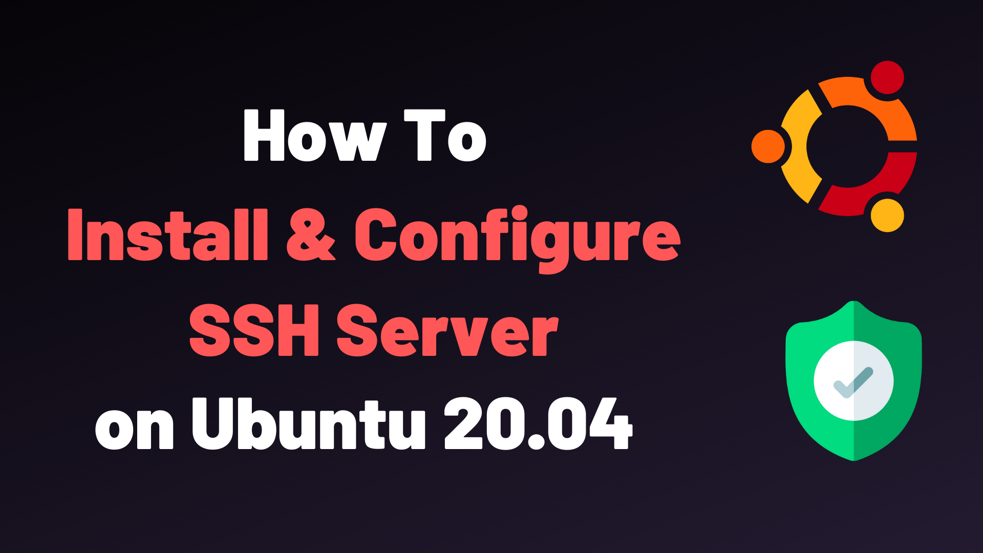 How To Install and Enable SSH Server on Ubuntu 20.04