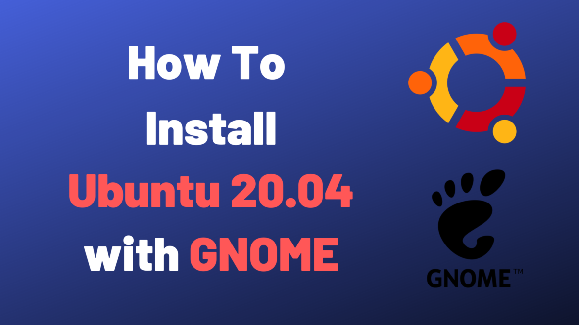 How To Install and Configure Ubuntu 20.04 with GNOME – devconnected