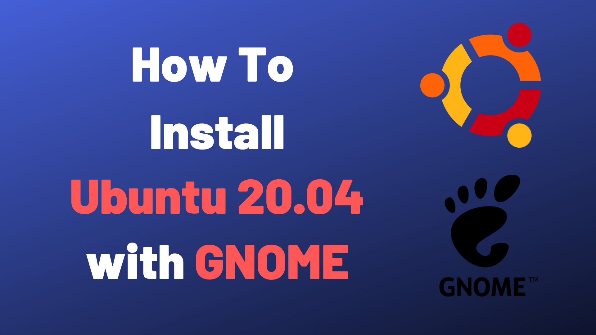 How To Install and Configure Ubuntu 20.04 with GNOME