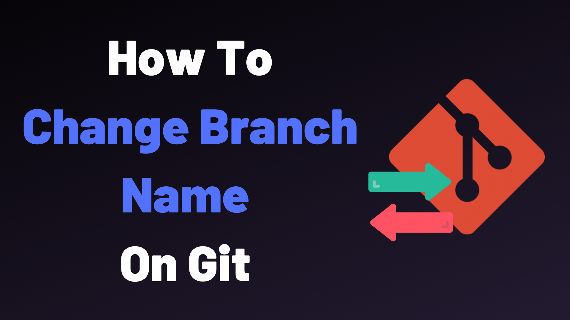 How To Change Branch Name on Git