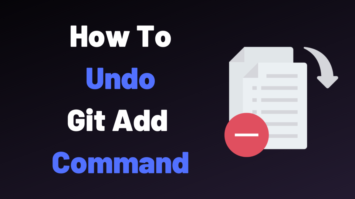 How To Undo Git Add Command – devconnected