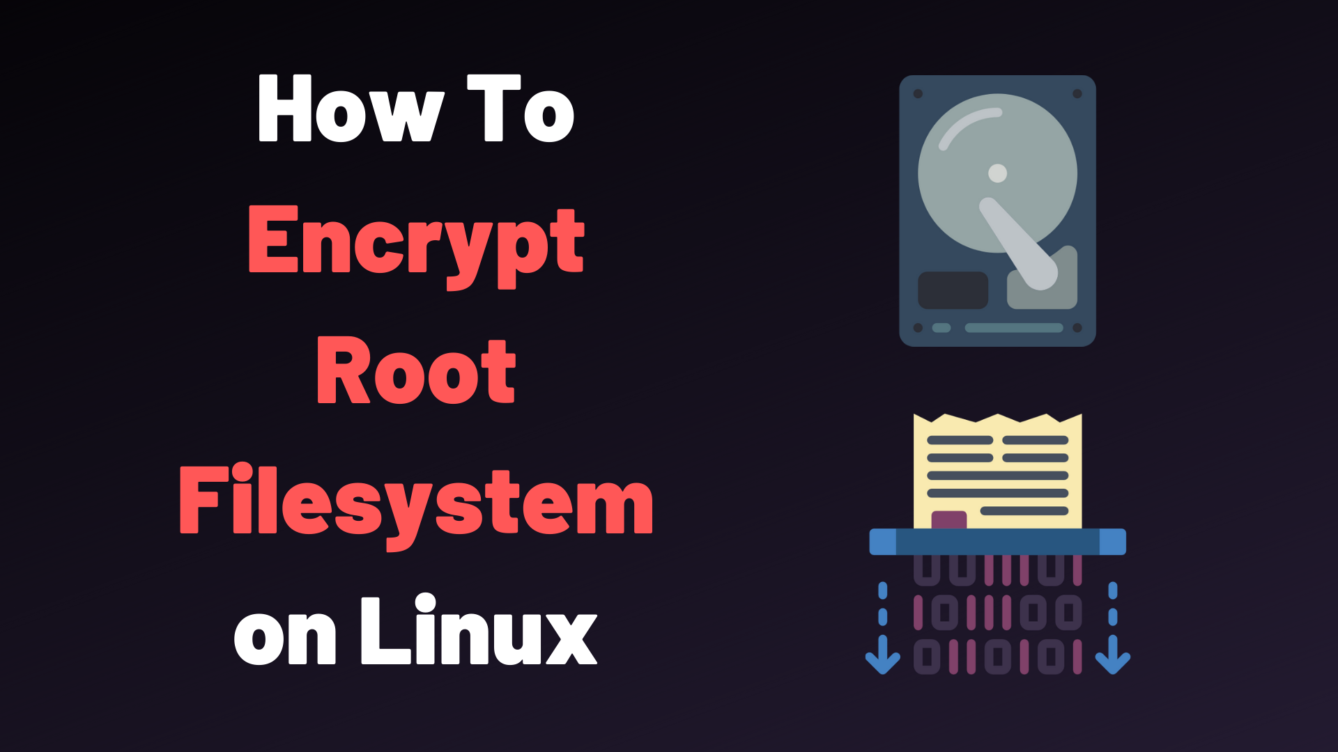 How To Encrypt Root Filesystem on Linux